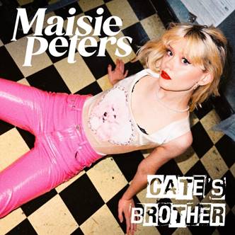 MAISIE PETERS DROPS NEW TRACK ‘CATE’S BROTHER’